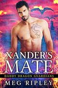 Xander's Mate  (Daddy Dragon Guardians) by Meg Ripley
