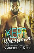Kept by the Woodsman: An ex-MMA Fighter Mountain Man Romance by Ambrielle Kirk