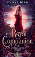 The Royal Companion by Tanya Bird