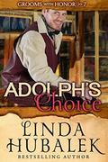 Adolph's Choice (Grooms with Honor #7) by Grooms with Honor