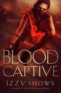 Blood Captive (Ruled by Blood #0) by Izzy Shows