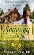 Journey to Hope: Inspirational Pioneer Frontier Romance Novella by Grace Fisher