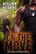 On the Move (Soldiering On #6) by Aislinn Kearns
