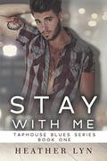 Stay With Me (Taphouse Blues #1) by Heather Lyn