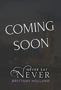 Never Say Never (Written in the Stars #2) by Brittany Holland