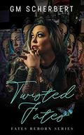 Twisted Fates (Fates Reborn #2) by G.M. Scherbert