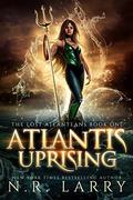 Atlantis Uprising (The Lost Atlanteans #1) by N.R. Larry