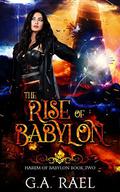 The Rise of Babylon (Harem of Babylon #2) by G.A. Rael