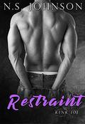 Restraint (Kink 101 #3) by N.S. Johnson