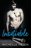 Insatiable (Sex, Love, and Rock & Roll series #3) by Michelle Hazen