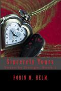 Sincerely Yours (Yours By Design #2) by Robin M. Helm