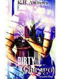 Dirty Chicago: Season One by K.B. Andrews