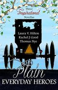 Plain Everyday Heroes: An Amish Summer Collection by Thomas Nye