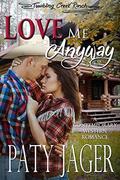Love Me Anyway: Tumbling Creek Ranch by Paty Jager