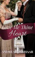 Give Me Thine Heart (Timeless Love) by Andrea Boeshaar