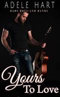 Yours to Love: Bad Boys and Bands by Adele Hart