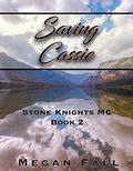 Saving Cassie (Stone Knights MC #2) by Megan Fall
