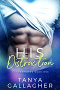 His Distraction (X Enterprises #1) by Tanya Gallagher