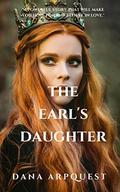The Earl's Daughter: Prequel to the Duke's Lover- Medieval Romance (Lochlainn #0) by Dana Arpquest