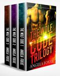 The Wolf Code Trilogy: The Complete Werewolf Romance Bundle by Angela Foxxe