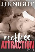 Reckless Attraction Vol. 1 (Reckless Attraction #1) by J.J. Knight