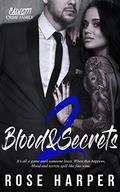 Blood and Secrets 2 (The Calvetti Family #2) by Rose Harper