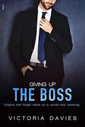 Giving Up the Boss  (The Billionaire’s Second Chance) by Victoria Davies