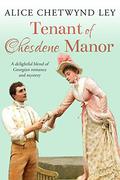 Tenant of Chesdene Manor: A delightful blend of Georgian romance and mystery by Alice Chetwynd Ley