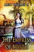The Empress of Mysth Books 1-7 by Meg Xuemei X