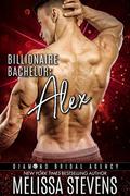 Billionaire Bachelor: Alex (Diamond Bridal Agency #8) by Diamond Bridal Agency
