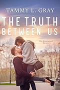 The Truth Between Us (Bentwood #2) by Tammy L. Gray