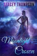 Moonlight Crown: A Fantasy Reverse Harem by Stacey Thompson