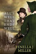 The Nightingale Chronicles: All's Well That Ends Well by Fenella J Miller