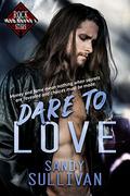 Dare to Love (Iron Rogue #1) by Sandy Sullivan