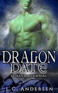 Dragon Date: Hannah's Story Part Two (Stolen Mates Serial #10) by L.C. Andersen