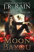 Moon Bayou by J.R. Rain, Rod Kierkegaard Jr