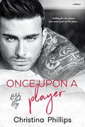 Once Upon A Player  (British Bad Boys) by Christina Phillips