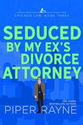 Seduced by my Ex's Divorce Attorney by Piper Rayne