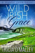 Wild Irish Grace: Book 7 in the Mystic Cove Series by Tricia O'Malley