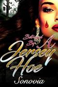 Betrayed By A Jersey Hoe: Based on a true story by Bryant Sparks