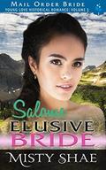 Salome - Elusive Bride: Mail Order Bride (Young Love Historical Romance Vol 3 #4) by Pure Read