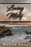 Loving Misty (Stone Knights MC #3) by Megan Fall