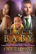 Raising His Black Baby: BWWM Romance (Black Baby Trilogy #2) by J A Fielding