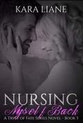 Nursing Myself Back: (A Tryst of Fate Series Novel - #3) by Kara Liane