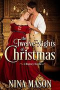 The Twelve Nights of Christmas: A Regency Novella by Nina Mason