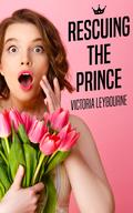 Rescuing the Prince by Victoria Leybourne