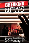 Breaking News: A Novel of Romantic Suspense by G.G. Vandagriff