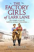 The Factory Girls of Lark Lane: A heartbreaking wartime family saga by Pam Howes