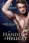 To Handle A Hellcat (Southern Sanctuary #12) by Jane Cousins