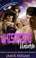 Whispering Universe: Bisexual and Gay MMF Menage Alien Romance by Jamie Hogan